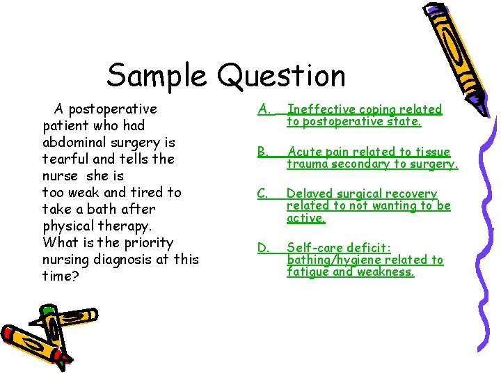 Sample Question A postoperative patient who had abdominal surgery is tearful and tells the