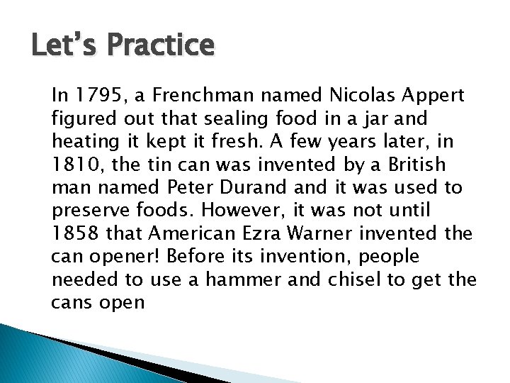 Let’s Practice In 1795, a Frenchman named Nicolas Appert figured out that sealing food