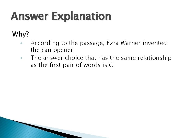 Answer Explanation Why? ◦ ◦ According to the passage, Ezra Warner invented the can