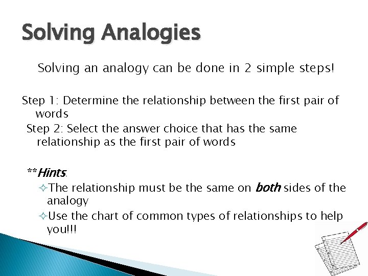 Solving Analogies Solving an analogy can be done in 2 simple steps! Step 1: