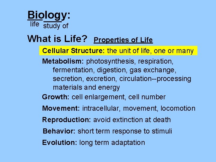 Biology: life study of What is Life? Properties of Life Cellular Structure: the unit