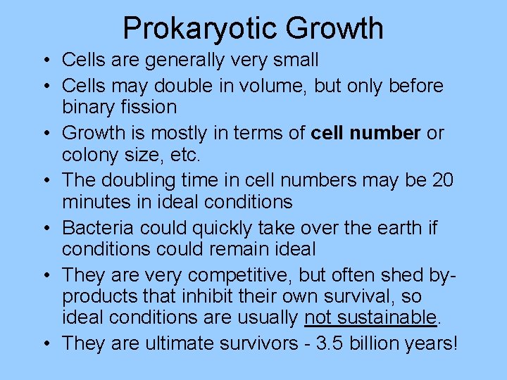Prokaryotic Growth • Cells are generally very small • Cells may double in volume,