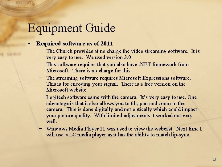 Equipment Guide • Required software as of 2011 − The Church provides at no