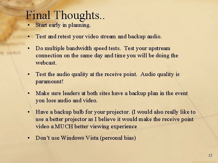 Final Thoughts. . • Start early in planning. • Test and retest your video