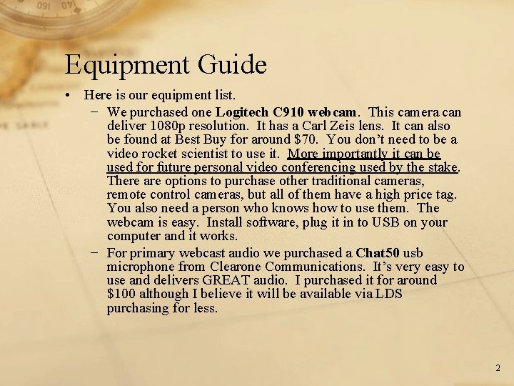 Equipment Guide • Here is our equipment list. − We purchased one Logitech C