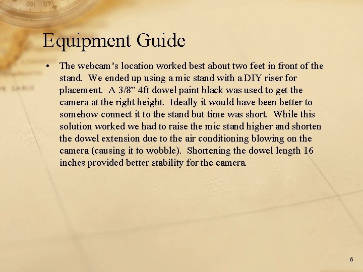 Equipment Guide • The webcam’s location worked best about two feet in front of