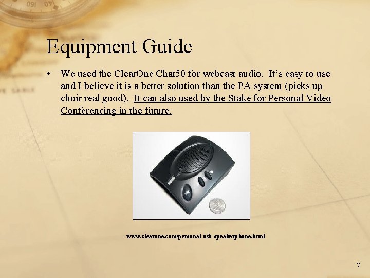 Equipment Guide • We used the Clear. One Chat 50 for webcast audio. It’s