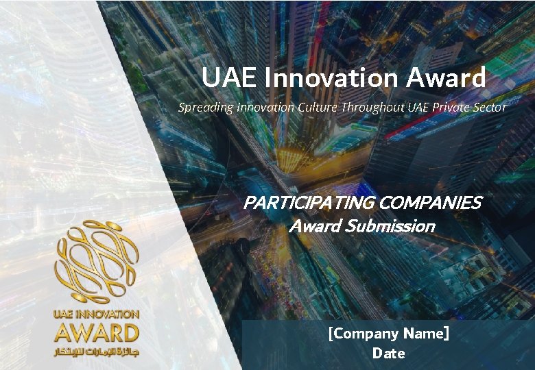 UAE Innovation Award Spreading Innovation Culture Throughout UAE Private Sector PARTICIPATING COMPANIES Award Submission