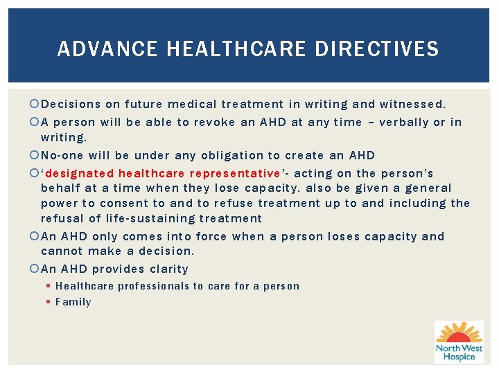 ADVANCE HEALTHCARE DIRECTIVES Decisions on future medical treatment in writing and witnessed. A person