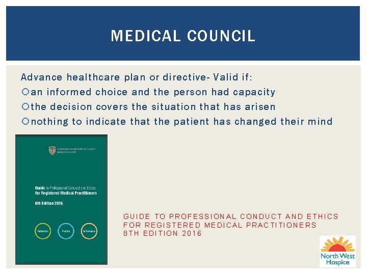 MEDICAL COUNCIL Advance healthcare plan or directive- Valid if: an informed choice and the