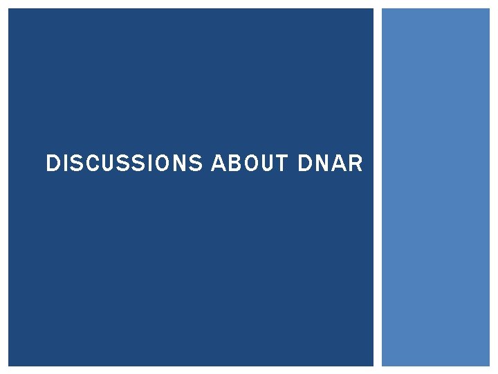 DISCUSSIONS ABOUT DNAR 