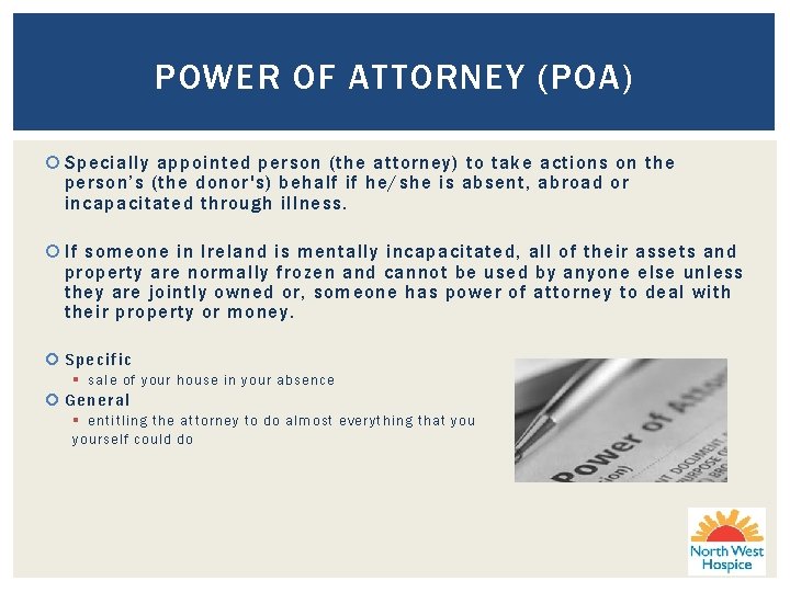 POWER OF ATTORNEY (POA) Specially appointed person (the attorney) to take actions on the