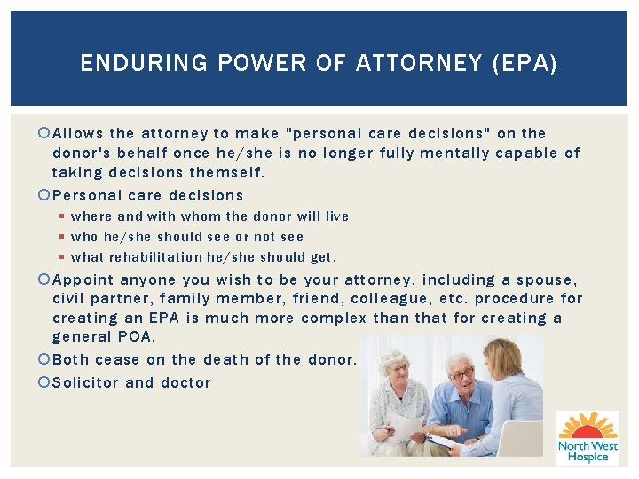 ENDURING POWER OF ATTORNEY (EPA) Allows the attorney to make "personal care decisions" on