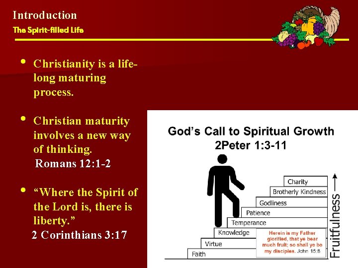Introduction The Spirit-filled Life • Christianity is a lifelong maturing process. • Christian maturity