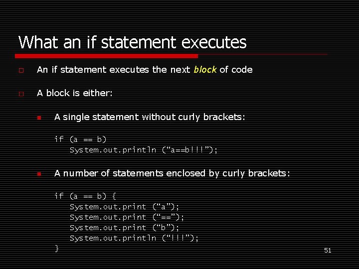 What an if statement executes o An if statement executes the next block of