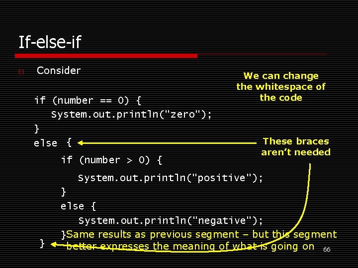 If-else-if o Consider if (number == 0) { System. out. println("zero"); } else {