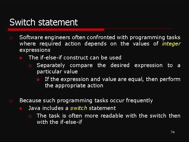 Switch statement o o Software engineers often confronted with programming tasks where required action