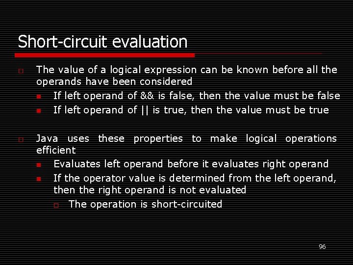 Short-circuit evaluation o o The value of a logical expression can be known before