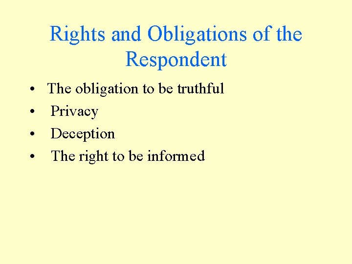 Rights and Obligations of the Respondent • • The obligation to be truthful Privacy