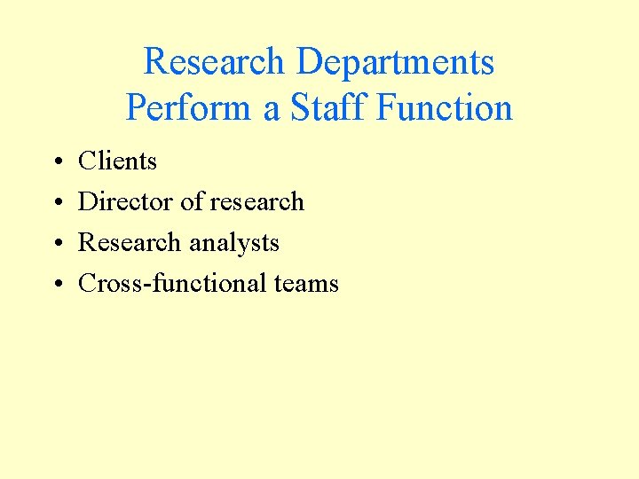 Research Departments Perform a Staff Function • • Clients Director of research Research analysts