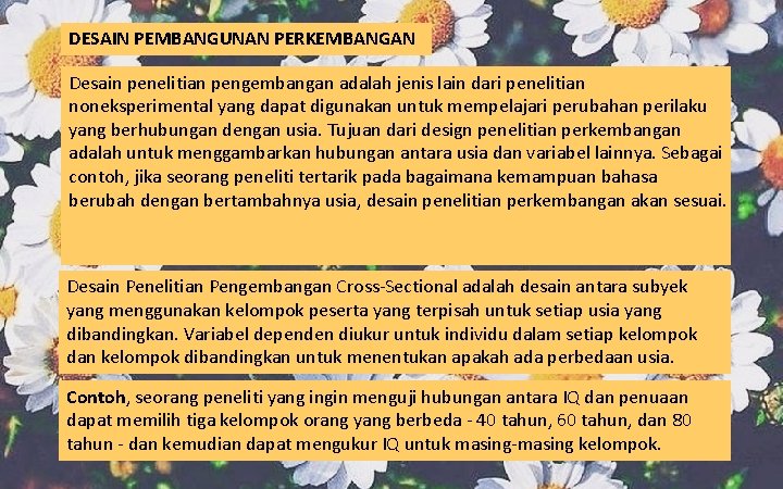 DESAIN PEMBANGUNAN PERKEMBANGAN Desain penelitian pengembangan adalah jenis lain dari penelitian noneksperimental yang dapat