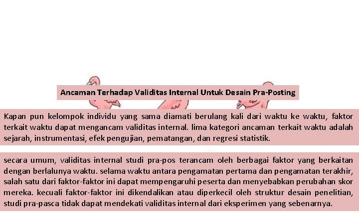 Ancaman Terhadap Validitas Internal Untuk Desain Pra-Posting Kapan pun kelompok individu yang sama diamati