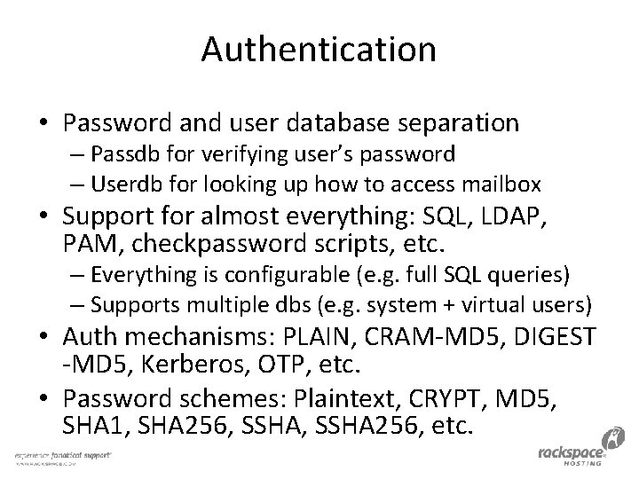 Authentication • Password and user database separation – Passdb for verifying user’s password –