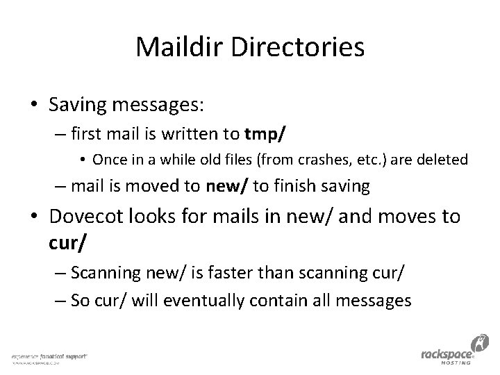 Maildir Directories • Saving messages: – first mail is written to tmp/ • Once