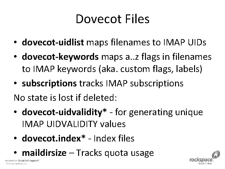 Dovecot Files • dovecot-uidlist maps filenames to IMAP UIDs • dovecot-keywords maps a. .