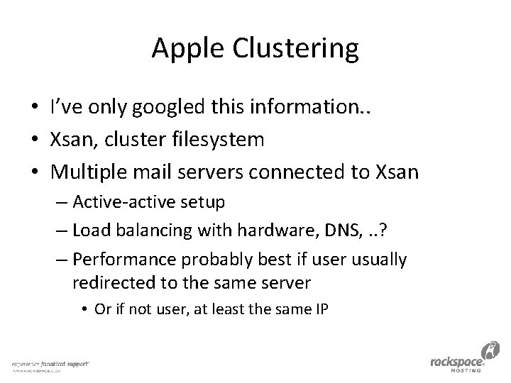 Apple Clustering • I’ve only googled this information. . • Xsan, cluster filesystem •