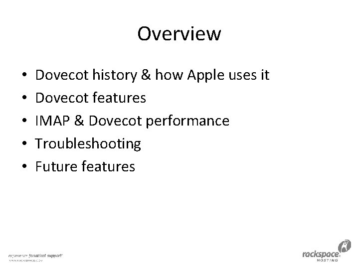 Overview • • • Dovecot history & how Apple uses it Dovecot features IMAP