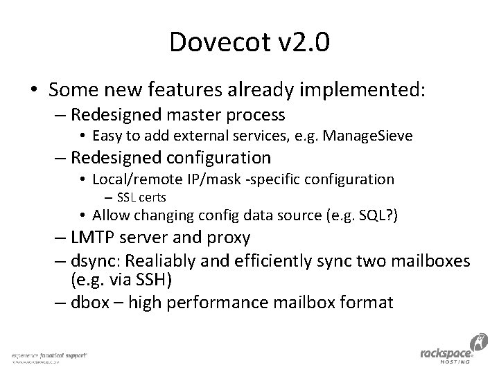 Dovecot v 2. 0 • Some new features already implemented: – Redesigned master process