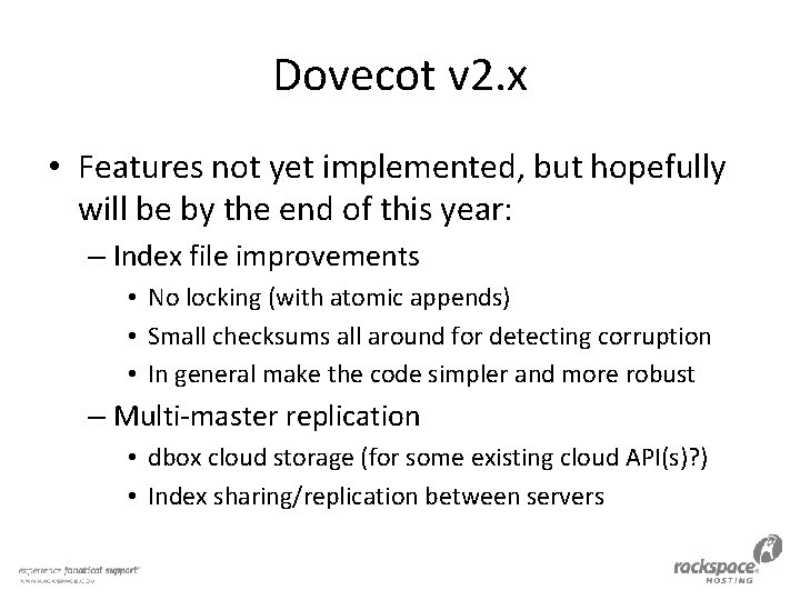 Dovecot v 2. x • Features not yet implemented, but hopefully will be by