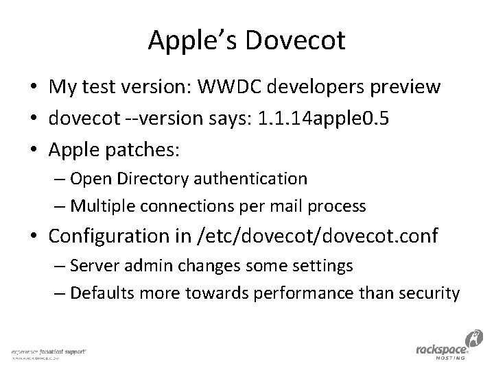 Apple’s Dovecot • My test version: WWDC developers preview • dovecot --version says: 1.