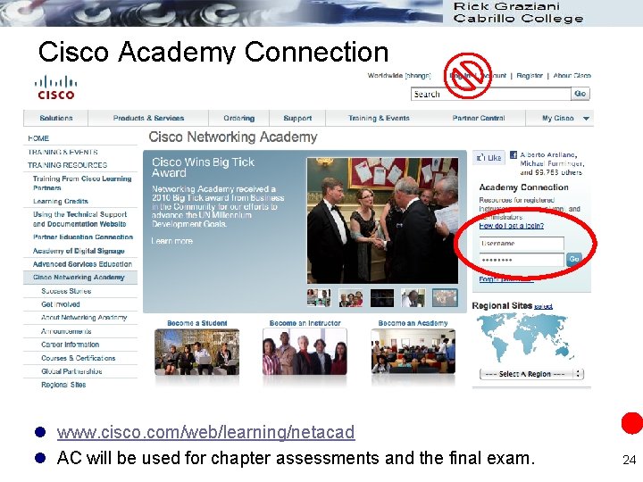 Cisco Academy Connection l www. cisco. com/web/learning/netacad l AC will be used for chapter Cisco Academy Connection l www. cisco. com/web/learning/netacad l AC will be used for chapter