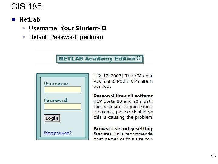 CIS 185 l Net. Lab Username: Your Student-ID Default Password: perlman 25 CIS 185 l Net. Lab Username: Your Student-ID Default Password: perlman 25