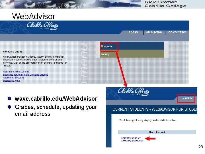 Web. Advisor l wave. cabrillo. edu/Web. Advisor l Grades, schedule, updating your email address Web. Advisor l wave. cabrillo. edu/Web. Advisor l Grades, schedule, updating your email address