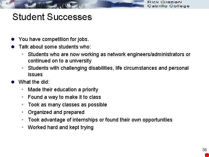 Student Successes l You have competition for jobs. l Talk about some students who: Student Successes l You have competition for jobs. l Talk about some students who: