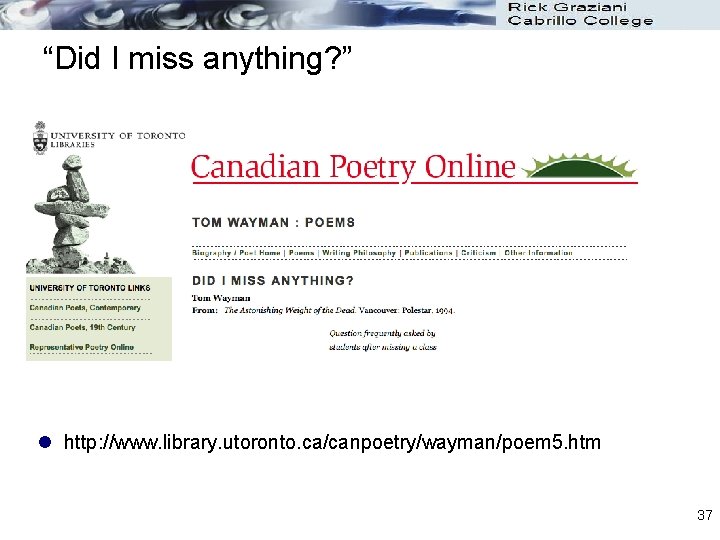“Did I miss anything? ” l http: //www. library. utoronto. ca/canpoetry/wayman/poem 5. htm 37 “Did I miss anything? ” l http: //www. library. utoronto. ca/canpoetry/wayman/poem 5. htm 37