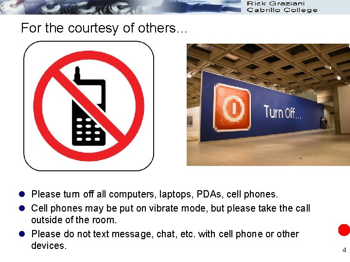 For the courtesy of others… l Please turn off all computers, laptops, PDAs, cell For the courtesy of others… l Please turn off all computers, laptops, PDAs, cell