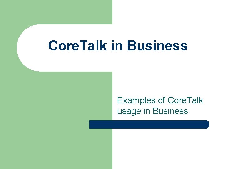 Core. Talk in Business Examples of Core. Talk usage in Business 