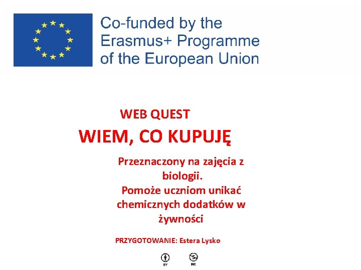 WEB QUEST WIEM, CO KUPUJĘ Przeznaczony na zajęcia z biologii. Pomoże uczniom unikać chemicznych