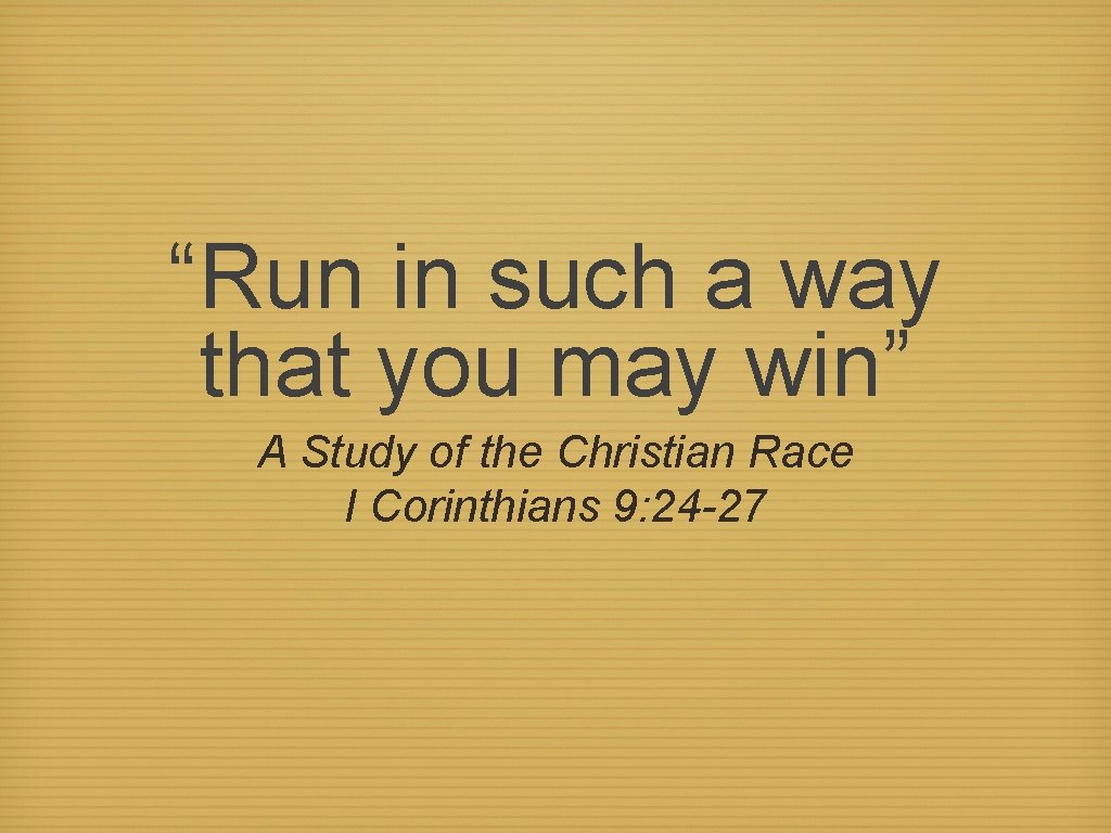 “Run in such a way that you may win” A Study of the Christian