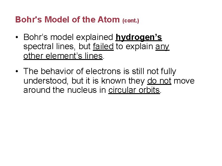 Bohr's Model of the Atom (cont. ) • Bohr’s model explained hydrogen’s spectral lines,