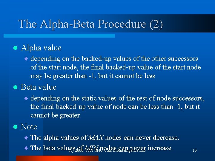 The Alpha-Beta Procedure (2) l Alpha value ¨ depending on the backed-up values of
