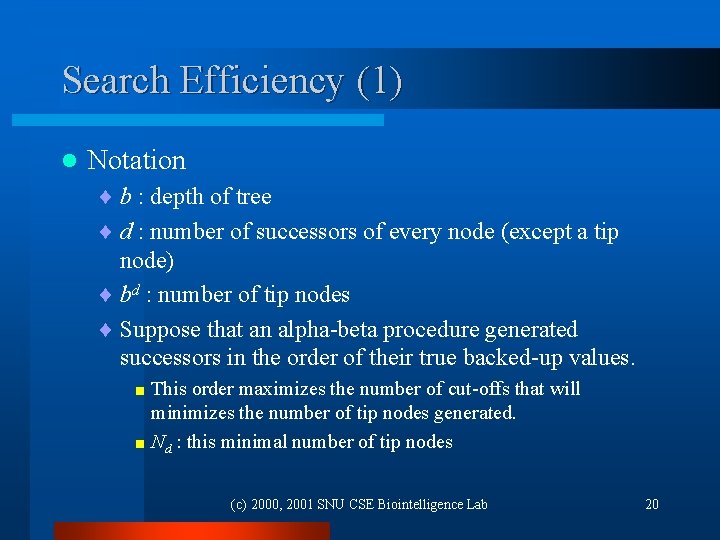 Search Efficiency (1) l Notation ¨ b : depth of tree ¨ d :