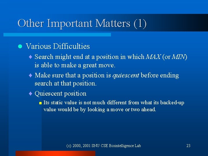 Other Important Matters (1) l Various Difficulties ¨ Search might end at a position
