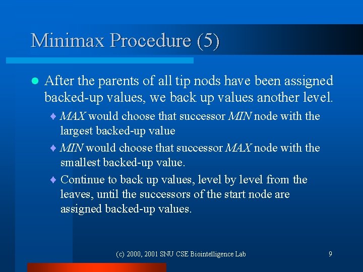 Minimax Procedure (5) l After the parents of all tip nods have been assigned