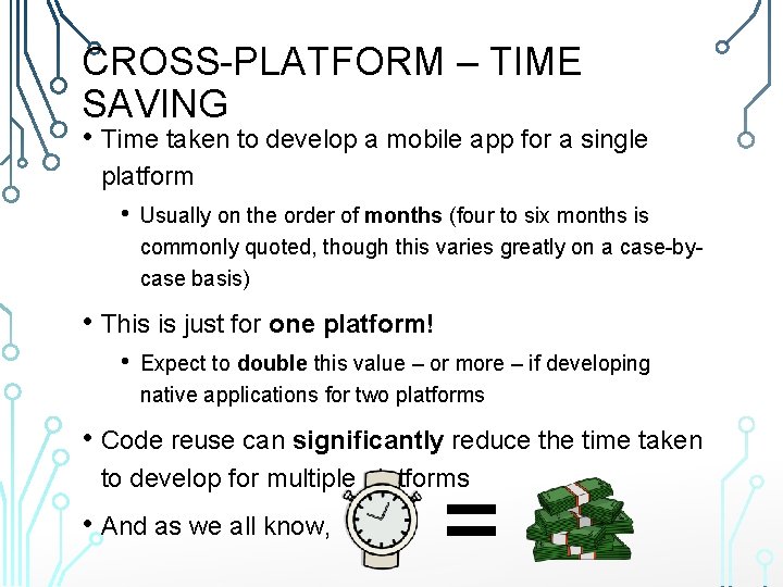 CROSS-PLATFORM – TIME SAVING • Time taken to develop a mobile app for a