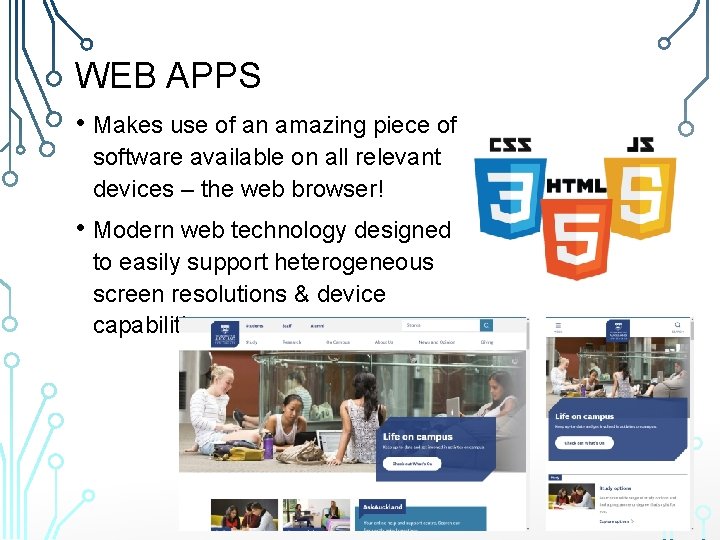 WEB APPS • Makes use of an amazing piece of software available on all